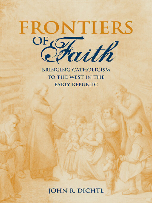 Title details for Frontiers of Faith by John R. Dichtl - Available